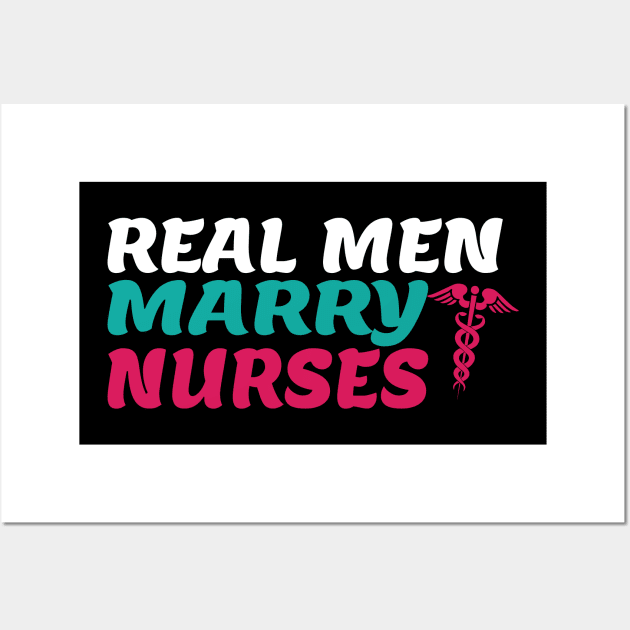 Real Men Marry Nurses Funny Nursing Gift Wall Art by TheLostLatticework